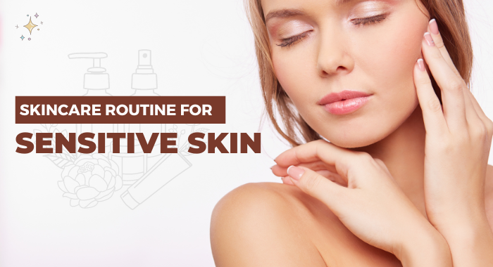 Skincare Routine for Sensitive Skin